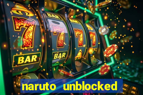 naruto unblocked games 76